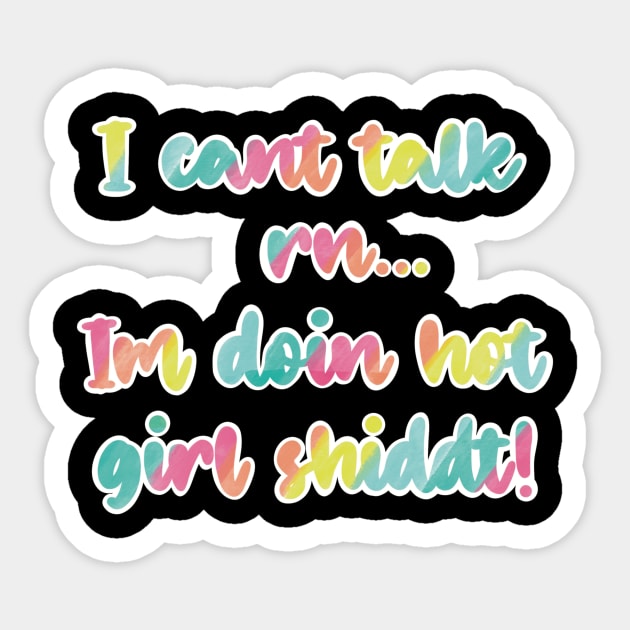 I cant talk right now, I'm doing hot girl shit! In colorful rainbow palettes Sticker by Fruit Tee